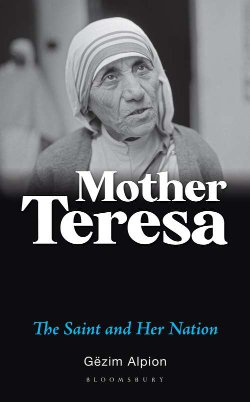 Book cover of Mother Teresa: The Saint and Her Nation