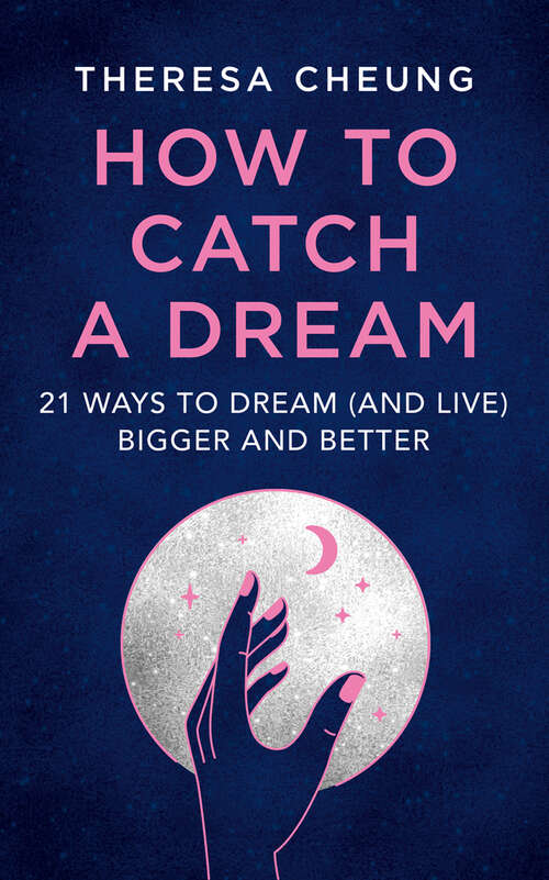 Book cover of How to Catch A Dream (and Live) Bigger and Better: 21 Ways To Dream (and Live) Bigger And Better (ePub edition)