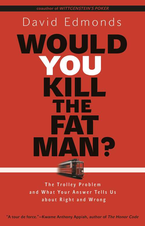 Book cover of Would You Kill the Fat Man?: The Trolley Problem and What Your Answer Tells Us about Right and Wrong