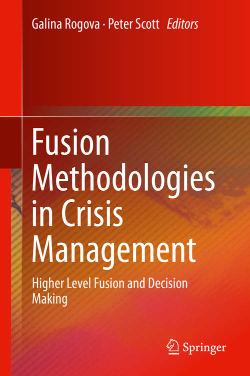 Book cover of Fusion Methodologies in Crisis Management: Higher Level Fusion and Decision Making (1st ed. 2016)