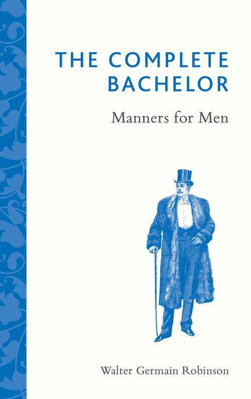Book cover of The Complete Bachelor: Manners for Men