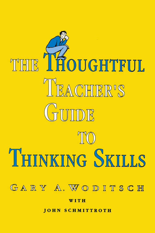 Book cover of The Thoughtful Teacher's Guide To Thinking Skills