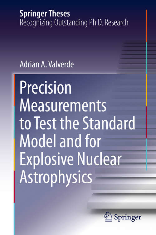Book cover of Precision Measurements to Test the Standard Model and for Explosive Nuclear Astrophysics (1st ed. 2019) (Springer Theses)