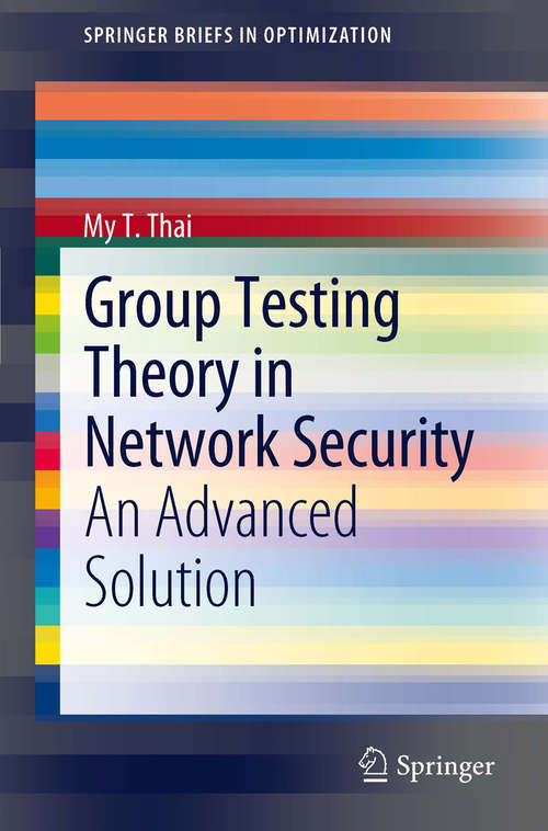 Book cover of Group Testing Theory in Network Security: An Advanced Solution (2012) (SpringerBriefs in Optimization)