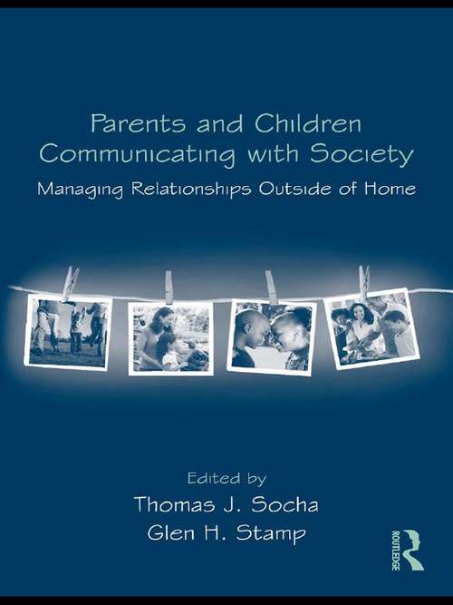 Book cover of Parents and Children Communicating with Society: Managing Relationships Outside of the Home (Routledge Communication Series)