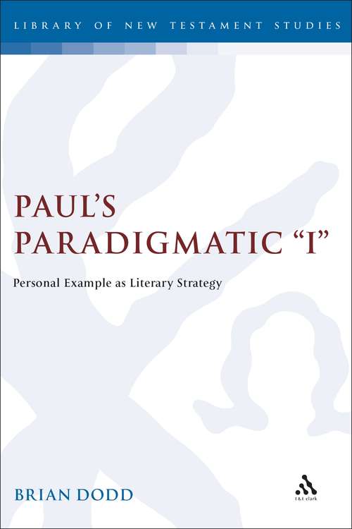 Book cover of Paul's Paradigmatic "I": Personal Example as Literary Strategy (The Library of New Testament Studies #177)