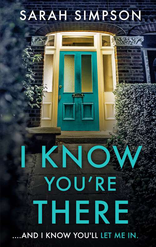 Book cover of I Know You're There: A gripping tale with a deadly twist from the author of Her Greatest Mistake