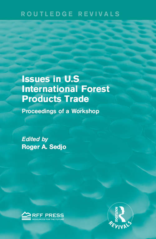 Book cover of Issues in U.S International Forest Products Trade: Proceedings of a Workshop (Routledge Revivals)