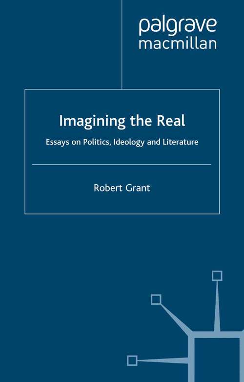 Book cover of Imagining The Real: Essays on Politics, Ideology and Literature (2003)