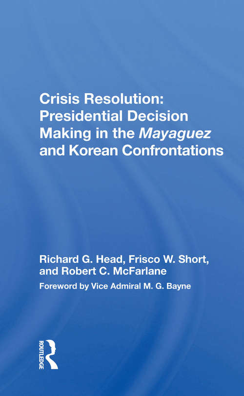 Book cover of Crisis Resolution: Presidential Decision Making In The Mayaguez And Korean Confrontations