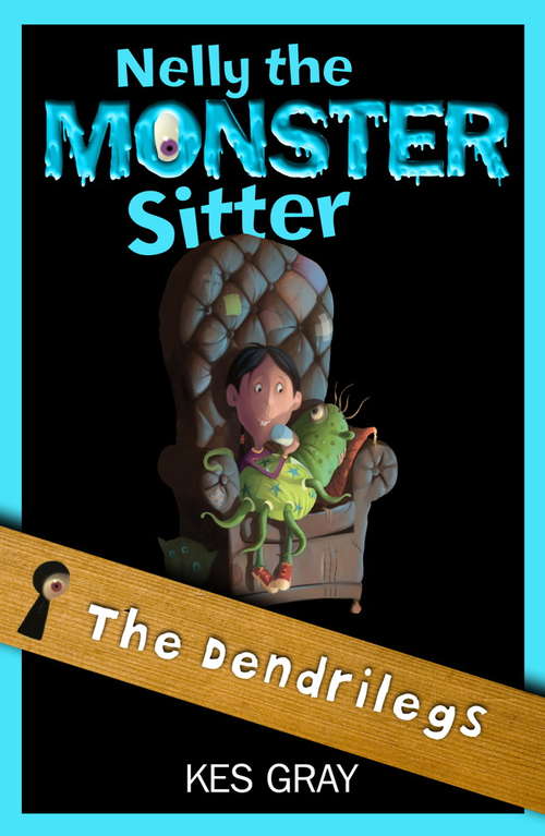 Book cover of The Dendrilegs: Book 12 (Nelly the Monster Sitter #12)