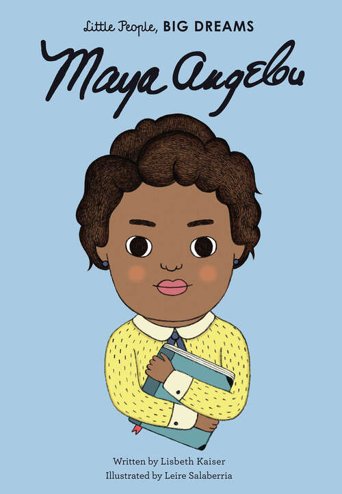 Book cover of Maya Angelou (Little People, Big Dreams Ser. #4)