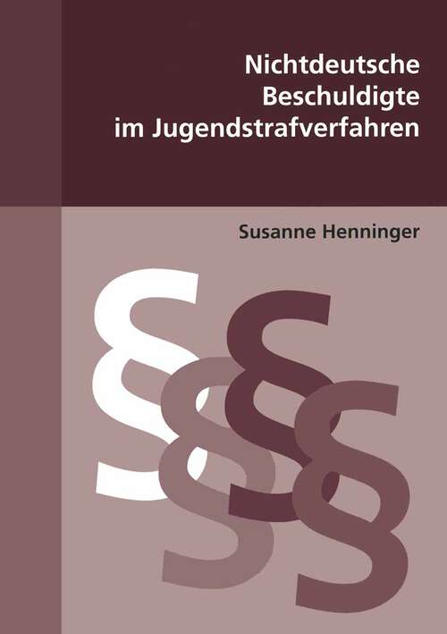 Book cover of Nichtdeutsche Beschuldigte im Jugendstrafverfahren (1. Aufl. 2003) (Beiträge zu Kriminologie und Strafrecht)