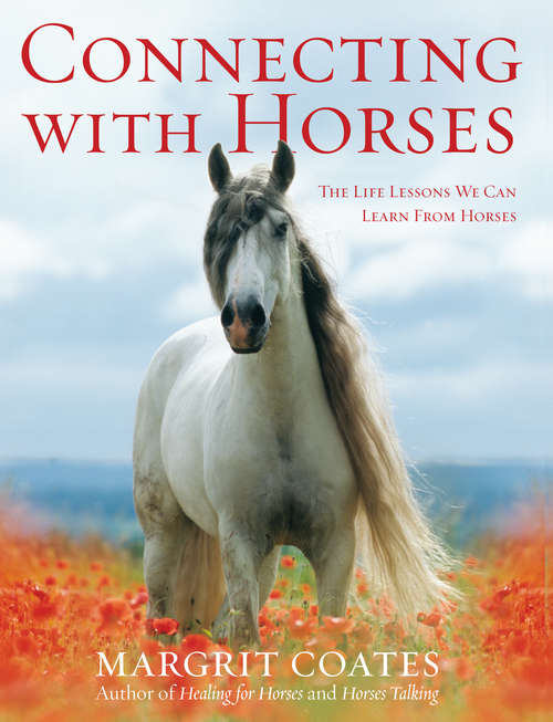 Book cover of Connecting with Horses: The Life Lessons We Can Learn from Horses