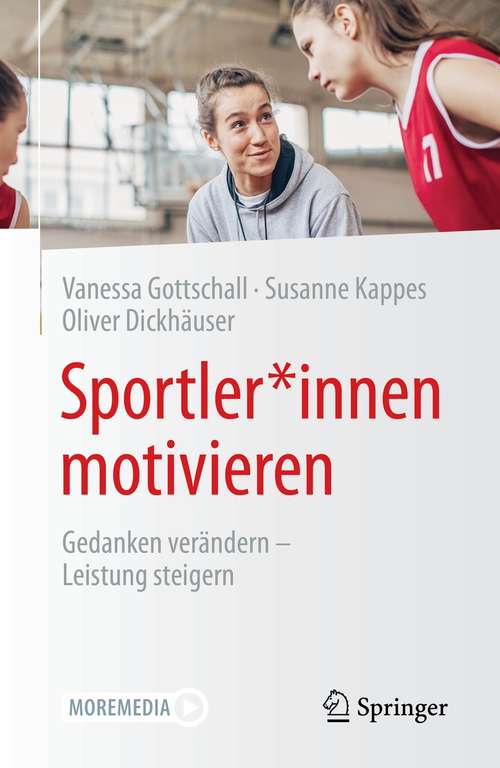 Book cover of Sportler*innen motivieren: Gedanken verändern - Leistung steigern (1. Aufl. 2021)