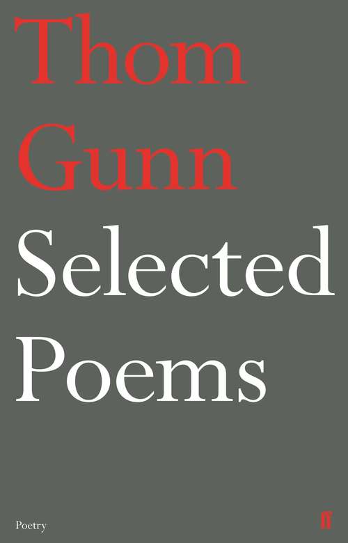 Book cover of Selected Poems of Thom Gunn: Poems Selected By Thom Gunn (Main) (Poet To Poet Ser. #7)