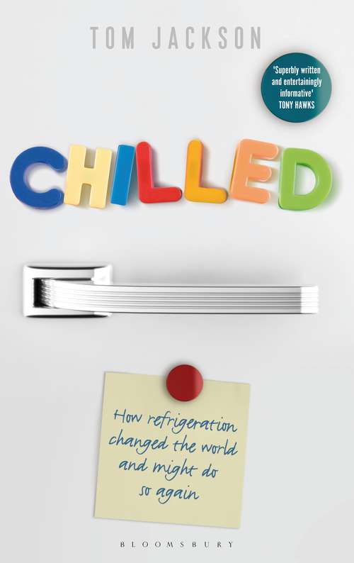 Book cover of Chilled: How Refrigeration Changed the World and Might Do So Again
