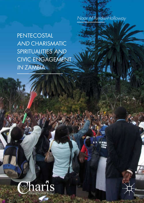 Book cover of Pentecostal and Charismatic Spiritualities and Civic Engagement in Zambia (Christianity and Renewal - Interdisciplinary Studies)
