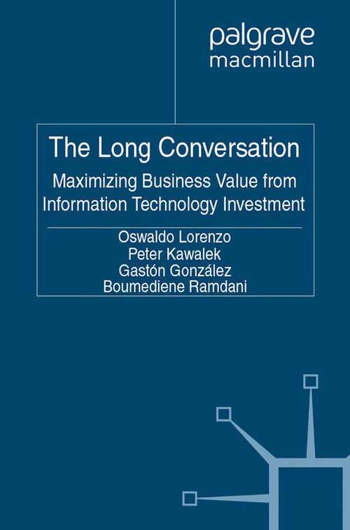 Book cover of The Long Conversation: Maximizing Business Value from Information Technology Investment (2011) (IE Business Publishing)