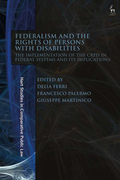 Book cover of Federalism and the Rights of Persons with Disabilities: The Implementation of the CRPD in Federal Systems and Its Implications (Hart Studies in Comparative Public Law)
