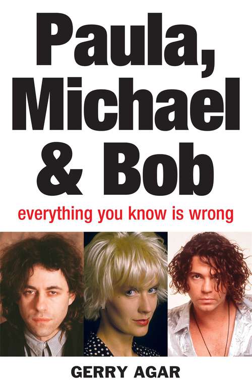Book cover of Paula, Michael and Bob: Everything You Know Is Wrong