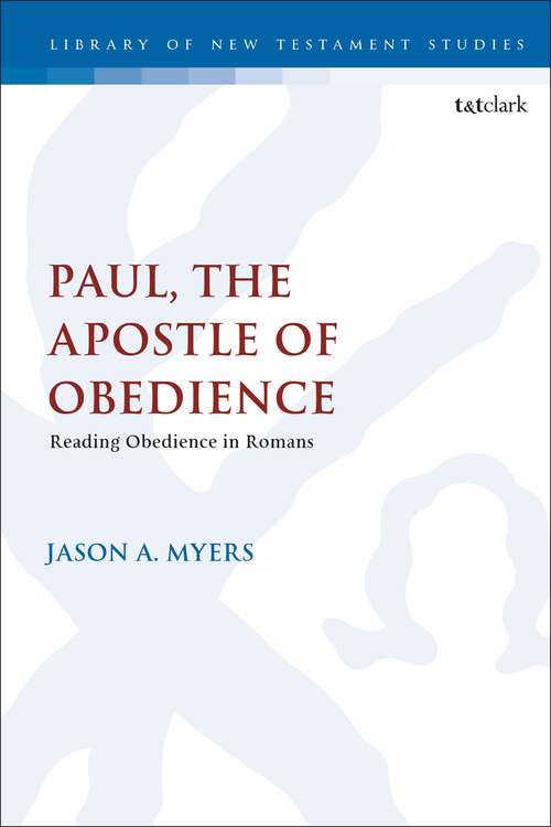 Book cover of Paul, The Apostle of Obedience: Reading Obedience in Romans (The Library of New Testament Studies)