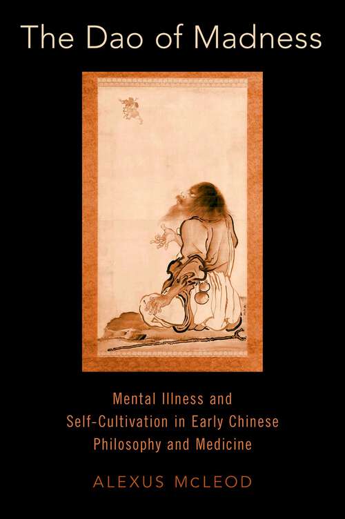 Book cover of The Dao of Madness: Mental Illness and Self-Cultivation in Early Chinese Philosophy and Medicine