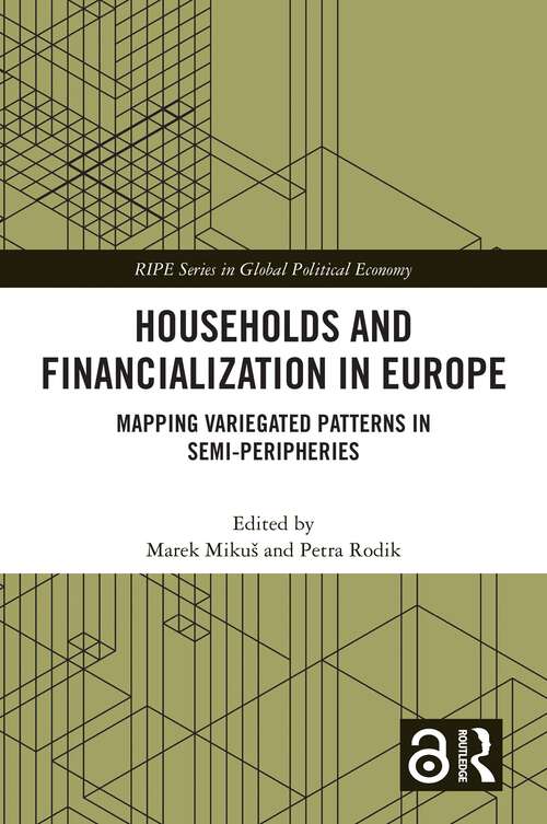 Book cover of Households and Financialization in Europe: Mapping Variegated Patterns in Semi-Peripheries (RIPE Series in Global Political Economy)