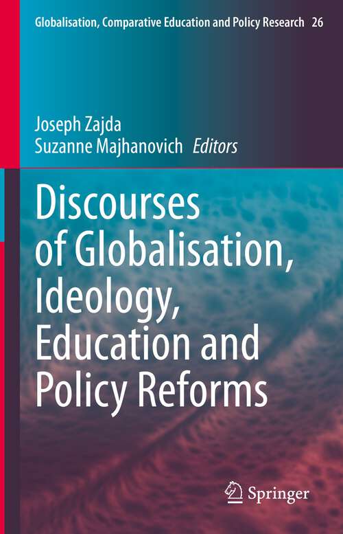 Book cover of Discourses of Globalisation, Ideology, Education and Policy Reforms (1st ed. 2022) (Globalisation, Comparative Education and Policy Research #26)