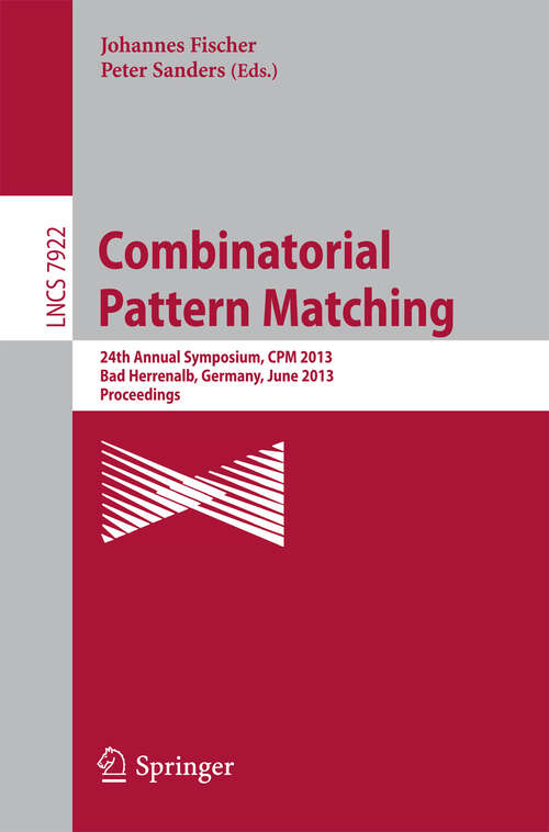 Book cover of Combinatorial Pattern Matching: 24th Annual Symposium, CPM 2013, Bad Herrenalb, Germany, June 17-19, 2013, Proceedings (2013) (Lecture Notes in Computer Science #7922)