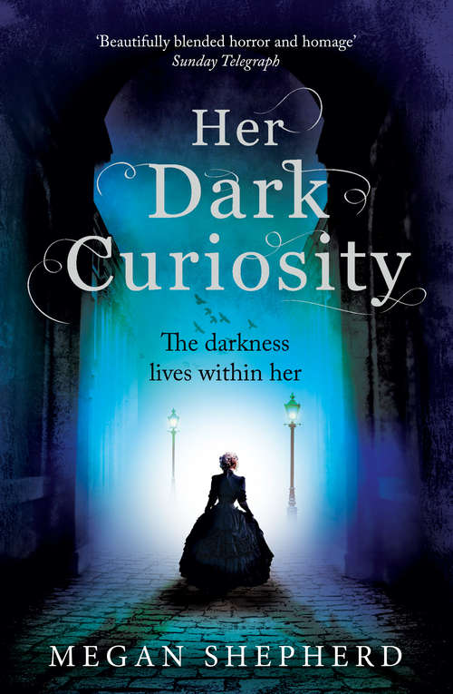 Book cover of Her Dark Curiosity: The Madman's Daughter, Her Dark Curiosity, A Cold Legacy (ePub edition) (Madman's Daughter Ser. #2)