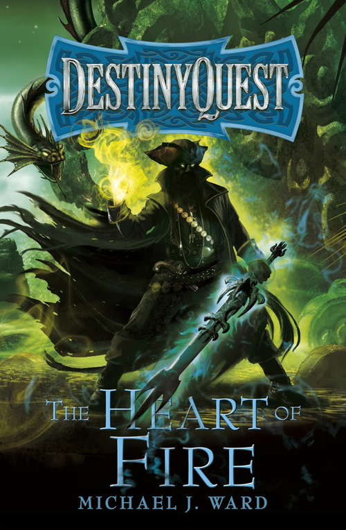 Book cover of The Heart of Fire: DestinyQuest Book 2 (DESTINYQUEST #2)