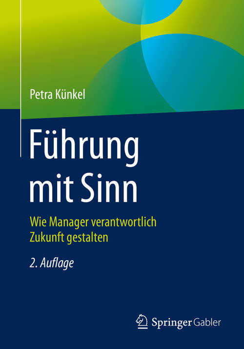 Book cover of Führung mit Sinn: Wie Manager verantwortlich Zukunft gestalten (2. Aufl. 2020)