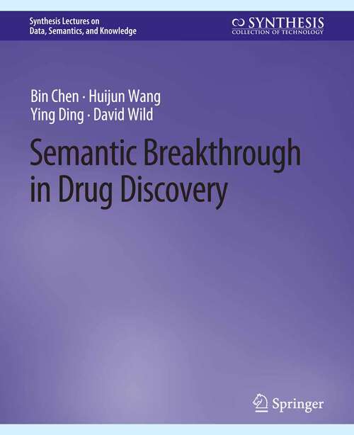 Book cover of Semantic Breakthrough in Drug Discovery (Synthesis Lectures on Data, Semantics, and Knowledge)