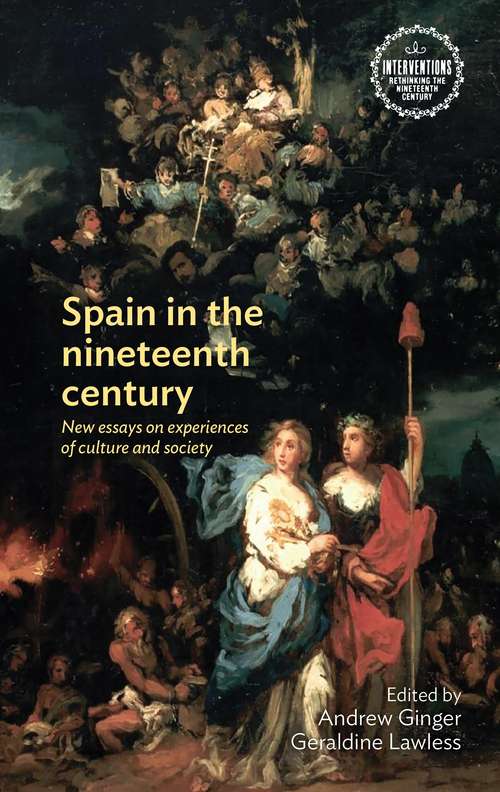 Book cover of Spain in the nineteenth century: New essays on experiences of culture and society (Interventions: Rethinking the Nineteenth Century)