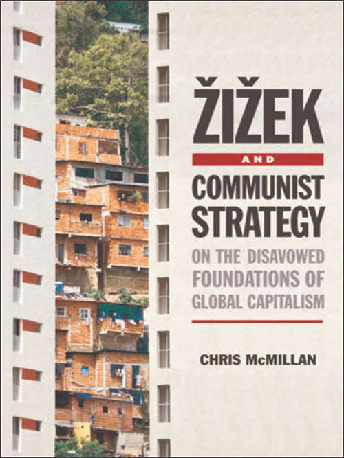 Book cover of Zizek and Communist Strategy: On the Disavowed Foundations of Global Capitalism