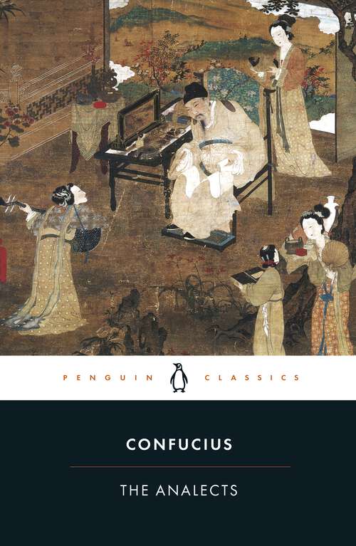 Book cover of The Analects: Or The Conversations Of Confucius With His Disciples And Certain Others, (Ideas For Life Ser.)