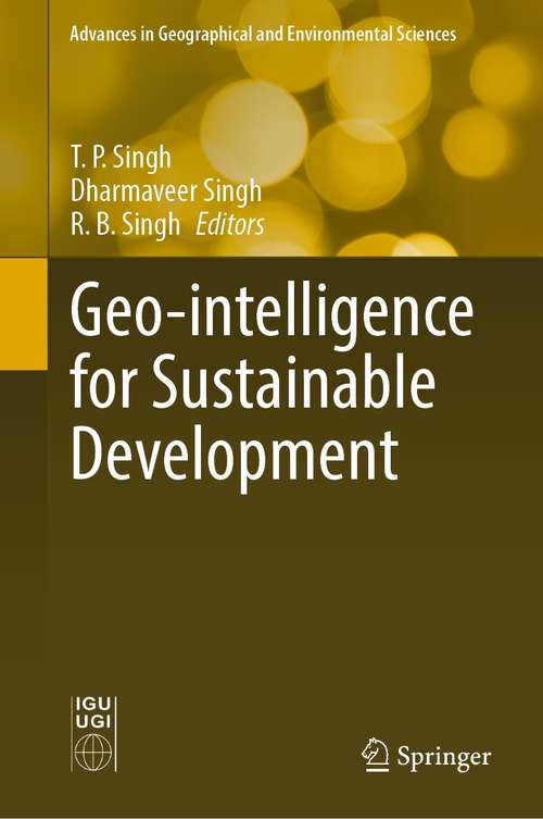 Book cover of Geo-intelligence for Sustainable Development (1st ed. 2021) (Advances in Geographical and Environmental Sciences)