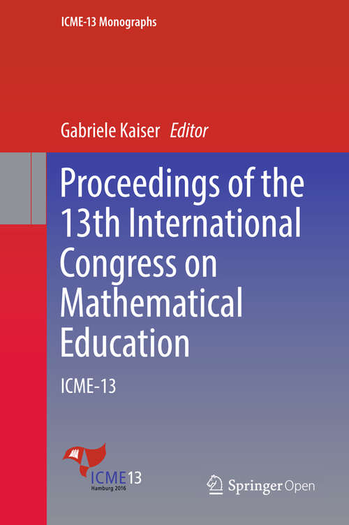 Book cover of Proceedings of the 13th International Congress on Mathematical Education: ICME-13 (ICME-13 Monographs)