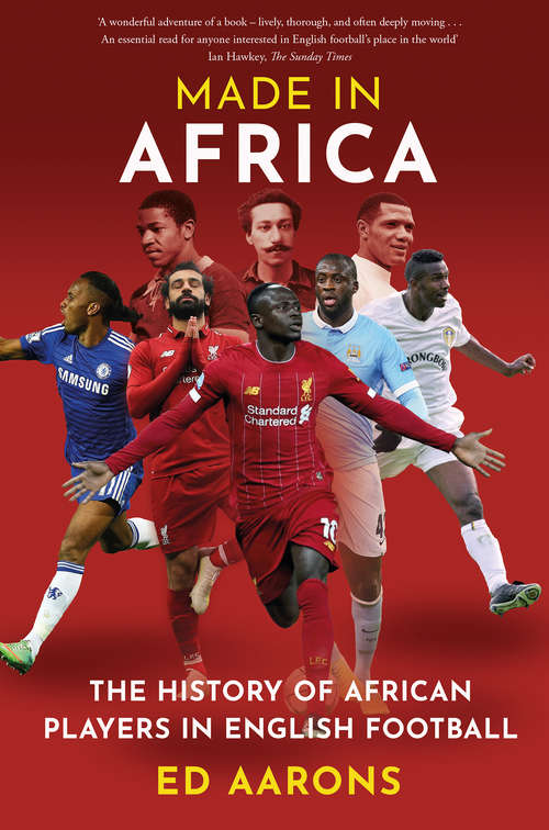 Book cover of Made in Africa: The History of African Players in English Football