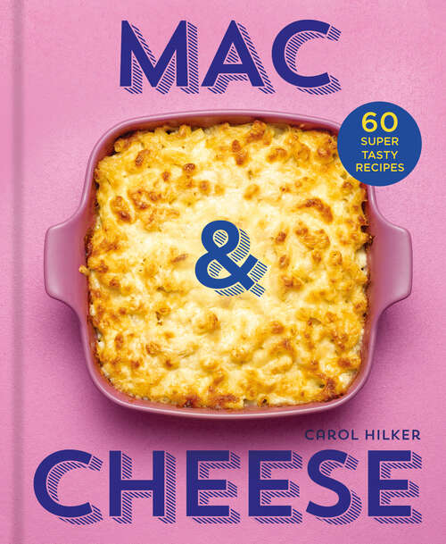 Book cover of Mac & Cheese: 60 Super Tasty Recipes