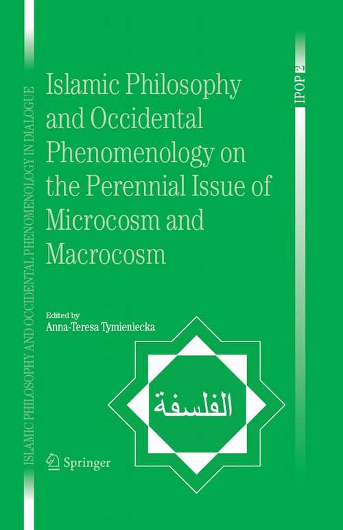 Book cover of Islamic Philosophy and Occidental Phenomenology on the Perennial Issue of Microcosm and Macrocosm (2006) (Islamic Philosophy and Occidental Phenomenology in Dialogue #2)