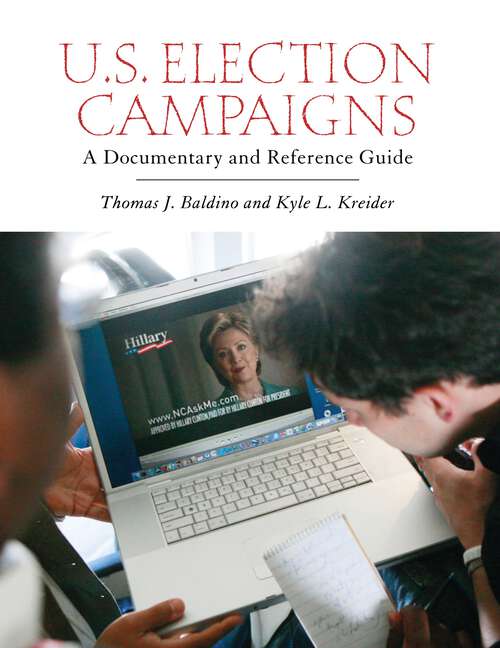 Book cover of U.S. Election Campaigns: A Documentary and Reference Guide (Documentary and Reference Guides)
