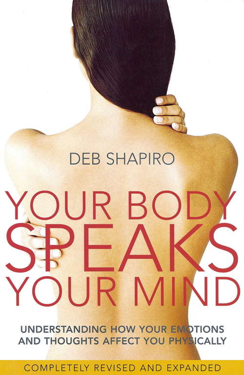 Book cover of Your Body Speaks Your Mind: Understanding how your emotions and thoughts affect you physically