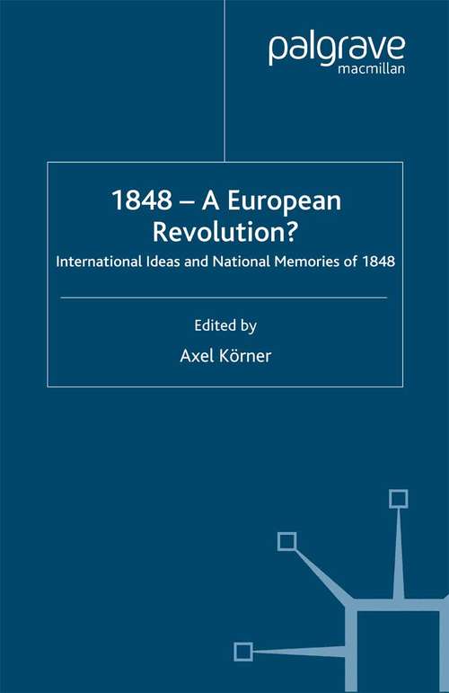 Book cover of 1848 — A European Revolution?: International Ideas and National Memories of 1848 (2nd ed. 2000)