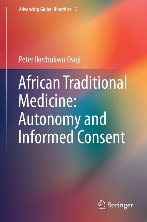 Book cover of African Traditional Medicine: Autonomy And Informed Consent (2014) (Advancing Global Bioethics #3)