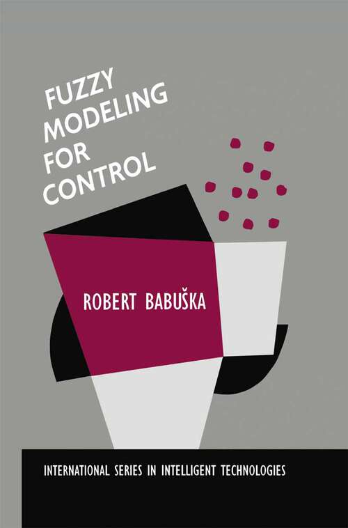 Book cover of Fuzzy Modeling for Control (1998) (International Series in Intelligent Technologies #12)