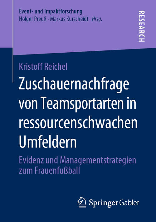 Book cover of Zuschauernachfrage von Teamsportarten in ressourcenschwachen Umfeldern: Evidenz und Managementstrategien zum Frauenfußball (1. Aufl. 2020) (Event- und Impaktforschung)