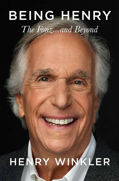 Book cover of Being Henry: The Fonz . . . and Beyond