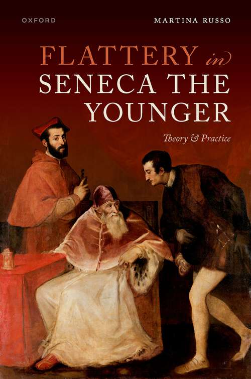 Book cover of Flattery in Seneca the Younger: Theory & Practice